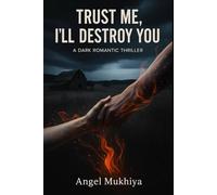 Trust Me, I’ll Destroy You: A High-Tension Romance Thriller About Broken Promises, Emotional Mutation, and the Battle Between Love’s Fire and Its Ashes.