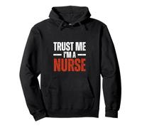 Trust Me I'm a Nurse Humor audaz para profesionales orgullosos Sudadera con Capucha