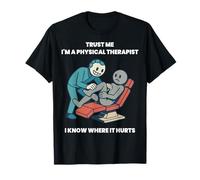 Trust Me I'm A Physical Therapist Divertido diseño de fisioterapia Camiseta