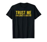 Trust Me I'm Almost A Doctor Camiseta