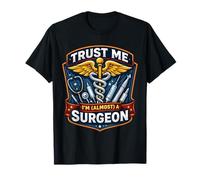 Trust Me I'm Almost A Surgeon Graduación Nuevo Médico Cirugía Camiseta