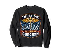 Trust Me I'm Almost A Surgeon Graduación Nuevo Médico Cirugía Sudadera