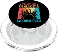 Trust Me I'm Almost A Woodworker - Funny Carpentry Carpenter PopSockets PopGrip para MagSafe