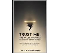 Trust Me: The False Prophet Season 1 TV Series Review: Understanding Belief, Authority, and the Human Experience