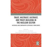Trust, Mistrust, Distrust, and Trust-building in the Nuclear Sector: Historical and Comparative Experience from Europe