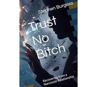 Trust No Bitch: Recovering from a Narcissist Relationship (Afflictions Of The Heart)