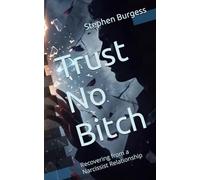 Trust No Bitch: Recovering from a Narcissist Relationship (Afflictions Of The Heart)