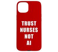 Trust Nurses Not AI - Support Staff Nurse (Red) Carcasa para iPhone 15 Plus