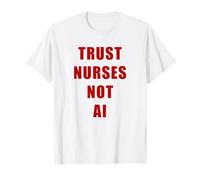 Trust Nurses Not AI - Support Staff Nurse (White) Camiseta