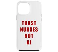 Trust Nurses Not AI - Support Staff Nurse (White) Carcasa para iPhone 13 Pro MAX