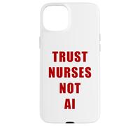 Trust Nurses Not AI - Support Staff Nurse (White) Carcasa para iPhone 15 Plus