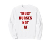Trust Nurses Not AI - Support Staff Nurse (White) Sudadera