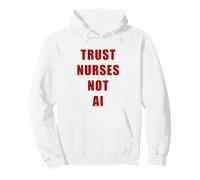 Trust Nurses Not AI - Support Staff Nurse (White) Sudadera con Capucha