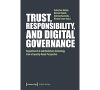 Trust, Responsibility, and Digital Governance: Regulation of AI and Blockchain Technology from a Capacity-Based Perspective: 79 (Digital Society)