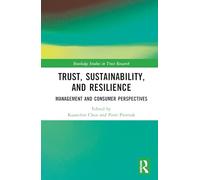 Trust, Sustainability, and Resilience: Management and Consumer Perspectives (Routledge Studies in Trust Research)