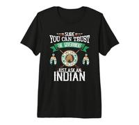 Trust The Government Just Ask An Indian Native American Day Camiseta Premium