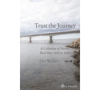 Trust the Journey: A Collection of Stories (1955-1980)