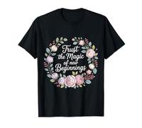Trust The Magic of New Beginnings Citas Inspiradoras - Camiseta