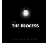 Trust the Process: 100 visuals that will change you forever