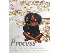 Trust the Process: A Guided 100 Daily Planner to Help Women Stay Focused, Calm & Organised: With Affirmations, To-Do Lists & Daily Mindset Tools