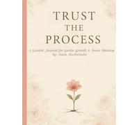 Trust the Process: A Guided Journal for Gentle Growth & Inner Healing