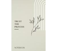 TRUST THE PROCESS: A Minimal Lined Notebook for Daily Writing, Goals & Personal Growth