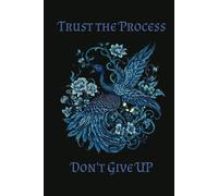 Trust the Process, Don't Give UP.