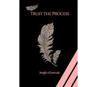 Trust the Process: Express your thoughts and write its process |Daily Journal | 120 Pages | 6" x 9" size | Pocket Friendly | Positive vibes