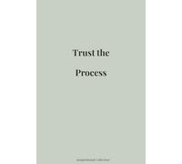 Trust the Process: Inspirational Blank Notebook for Journaling, Work, School & Personal Growth