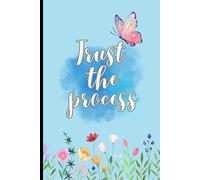 Trust the Process: Motivational Floral Journal for Everyday Progress: A Floral Diary for Mindfulness and Encouragement