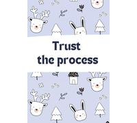 Trust the Process: Perfect for daily planner, 6x9 Inches, 120 Pages for Staying Organized, and to do lists