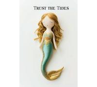 Trust the Tides: A Luxe Mermaid Journal for Emotional Clarity, Intuitive Writing & Self-Trust