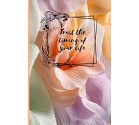 Trust the timing of your life: Beautiful Purple & Peach Floral Notebook - Aesthetic Lined Journal for Manifestation & Mindfulness