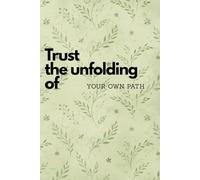 Trust The Unfolding Of Your Own Journey: Motivational Notebook and Inspirational Journal