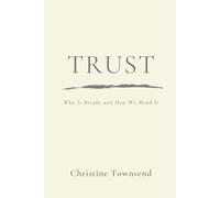 Trust: Why It Breaks and How We Mend It