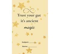 Trust your gut - it’s ancient magic lined note: notebook for witches, manifestation notebook