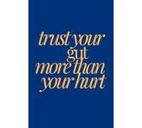 trust your gut more than your hurt | Self-Discovery & Motivational Journal | 120 Lined pages