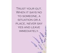 Trust your gut When it says no to someone a situation or a place never say yes and leave immediately: Lined Notebook with Humor Quotes On The Cover ... Secret Santa, Family ( Size 6x9 inch)