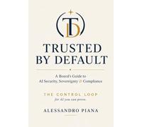 TRUSTED BY DEFAULT: A Board’s Guide to AI Security, Sovereignty & Compliance