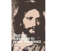 Trustful Surrender to Divine Providence: The Secret of Peace and Happiness by Father Jean Baptiste Saint-Jure Blessed Claude de la Colombière (1984-10-01)