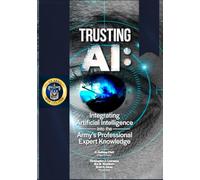 Trusting AI: Integrating Artificial Intelligence into the Army’s Professional Expert Knowledge