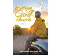 Trusting God More: Knowing Who Walks Beside Me (My 180)