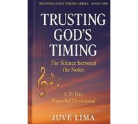 Trusting God’s Timing - The Silence Between the Notes: A 28-day devotional series (Trusting God's Timing - The Sacred Between)