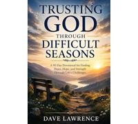 Trusting God Through Difficult Seasons: Trusting God Through Difficult Seasons (THE WALKING WITH GOD DEVOTIONAL SERIES)