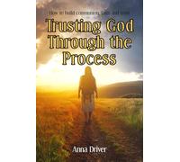 Trusting God Through the Process: How to build communion, faith and trust