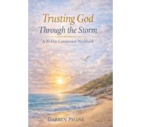 Trusting God Through the Storm: A 30-Day Companion Workbook