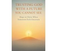 Trusting God With a Future You Cannot See