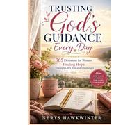 Trusting God's Guidance Every Day: 365 Devotions for Women Finding Hope Through Life's Joys and Challenges