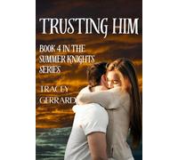 Trusting Him: Book 4 in The Summer Knights Series