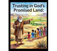 Trusting in God’s Promised Land (Ages 3-7) (The Book of Numbers for Young Hearts)